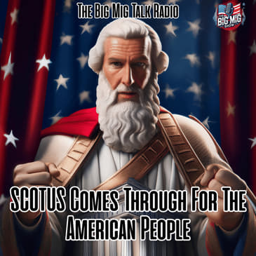 Huge, SCOTUS Comes Through For The American People EP070