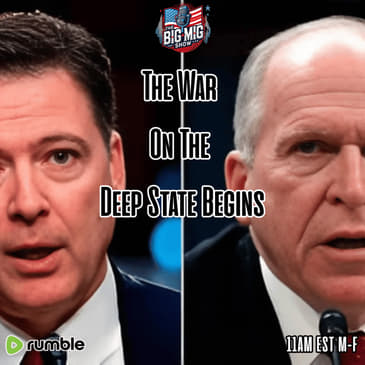 The War On The Deep State Begins, Spymasters Brennan &amp; Comey Going Down! |EP602