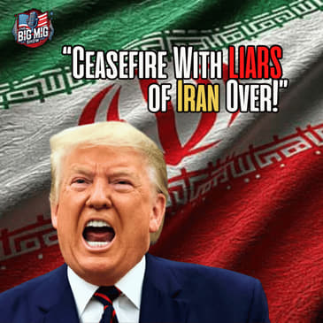 Trump Says Iranian Ceasefire Is Over |EP877