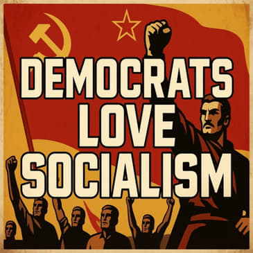 Democrats Love Socialism |EP886