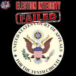 Election Integrity Failed, The 10th Circuit Court Abandoned Americans |EP891