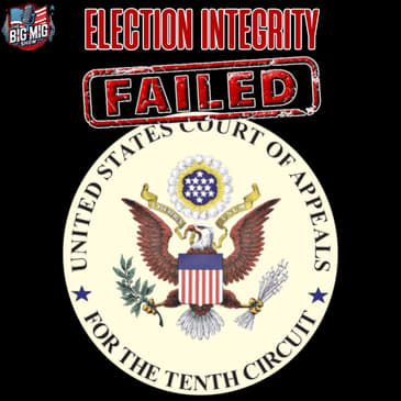 Election Integrity Failed, The 10th Circuit Court Abandoned Americans |EP891