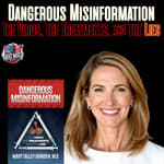 Dangerous Misinformation: The Virus, the Treatments, & the Lies w/ Mary Talley Bowden MD |EP910