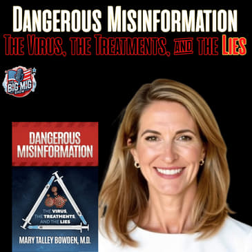 Dangerous Misinformation: The Virus, the Treatments, & the Lies w/ Mary Talley Bowden MD |EP910