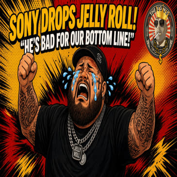 Sony Music Drops Jelly Roll: “He’s bad for our bottom line” |EP925