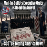 Mail-In-Ballots Executive Order is Dead On Arrival |EP929