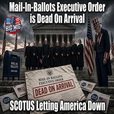 Mail-In-Ballots Executive Order is Dead On Arrival |EP929