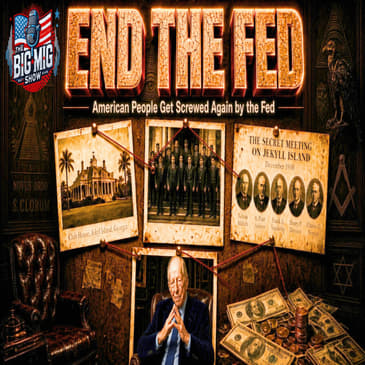 It’s Time To END THE FED |EP931