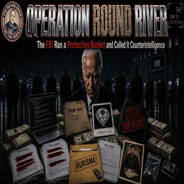OPERATION ROUND RIVER, The FBI’s Protection Racket |EP935