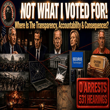 Not What I Voted For! Where Is The Accountability |EP941