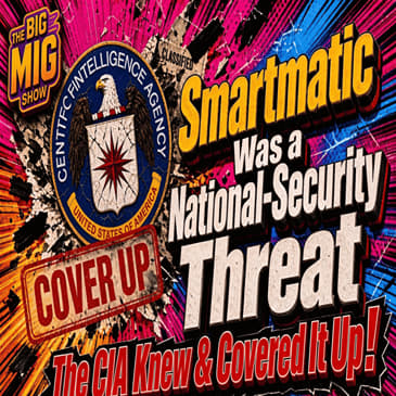 Smartmatic, A National-Security Threat - The CIA Covered It Up |EP942