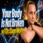 Your Body Is Not Broken w/ Dr. Sage Wolfe |EP948