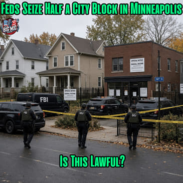 Feds Seize Property in MN, Is It Lawful? |EP955