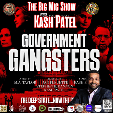 Government Gangsters w/ Kash Patel Live on The Big Mig Show |EP345