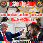 MAR A LAGO RAID + JOE BIDEN + JACK SMITH = TREASON AND COLLUSION EP009