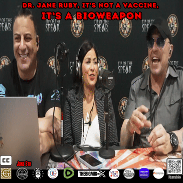Dr. Jane Ruby, It's Not a Vaccine, It's a BIOWEAPON |EP303