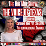 THE VOICE OF TEXAS W/ CONGRESSIONAL CANDIDATE CAROLINE KANE TX-7 |EP223