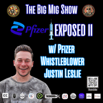 Pfizer Exposed Round II w/ Pfizer Whistleblower Justin Leslie |EP295
