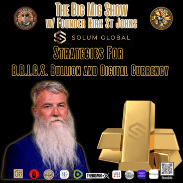 Solum Global Strategies for B.R.I.C.S Bullion and Digital Currency |EP334