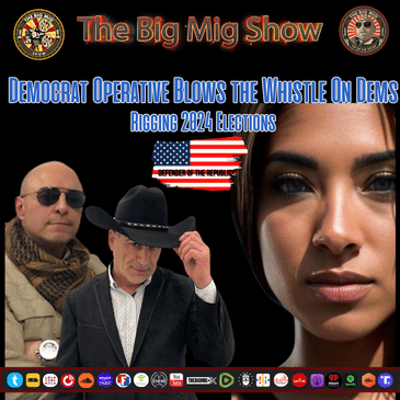 Democrat Operative Blows the Whistle On Dems Rigging 2024 Elections |EP245