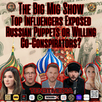 "Top Influencers Exposed: Russian Puppets or Willing Co-Conspirators?” |EP366