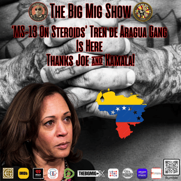 ‘MS-13 On Steroids’ Tren de Aragua Gang Is Here Thanks Joe &amp; Kamala!|EP353