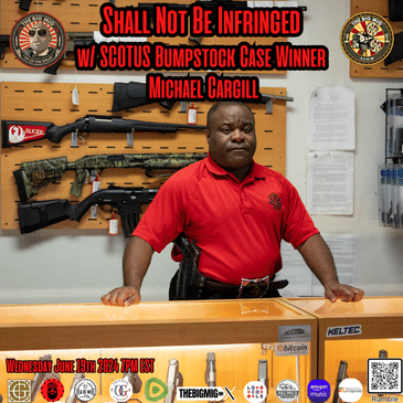 2A SCOTUS Bumpstock Case w/ Winner Michael Cargill, Shall Not Be Infringed |EP311
