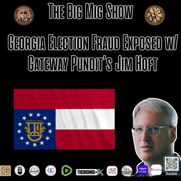 Georgia Election Fraud Exposed w/ Gateway Pundit’s Jim Hoft |EP332