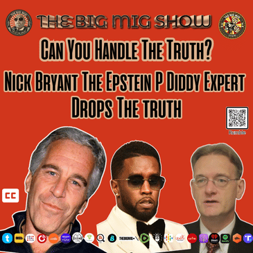 CAN YOU HANDLE THE TRUTH? NICK BRYANT THE EPSTEIN P DIDDY EXPERT DROPS THE TRUTH |EP271