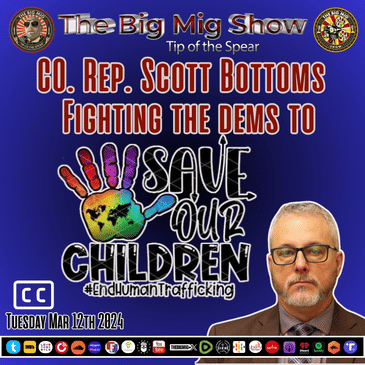 CO. Rep. Scott Bottoms Fighting Child Trafficking &amp; Pedophilia Save Our Children |EP235