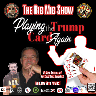 Playing the Trump Card, Can We Save America w/ Navy Seal LT Daniel Wilson (ret) |EP286
