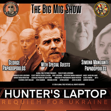 Hunter’s Laptop, Requiem For Ukraine w/ Special Guests George &amp; Simona Papadopoluos |EP369