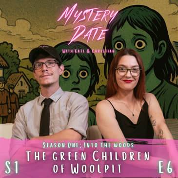 S1E6: The Green Children of Woolpit | Alien Visitors or Orphaned Outsiders?