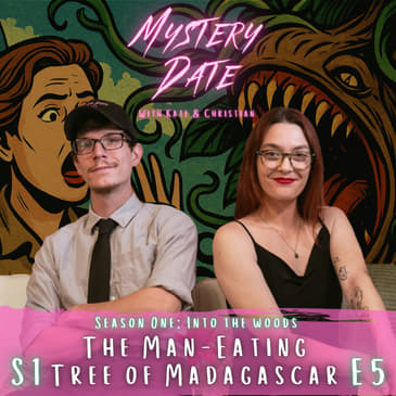 S1E5: The Man Eating Tree of Madagascar
