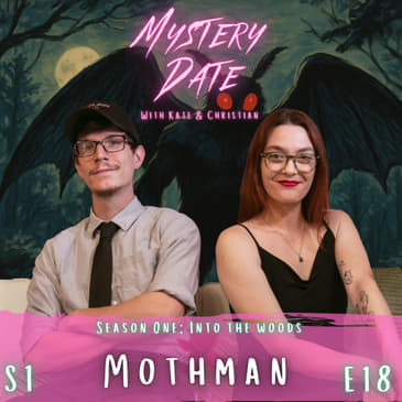 S1E18: Mothman | Hero, Villain, or Sexy Icon?