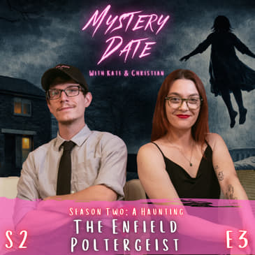 S2E3: The Enfield Poltergeist | The Most Documented Ghost Story