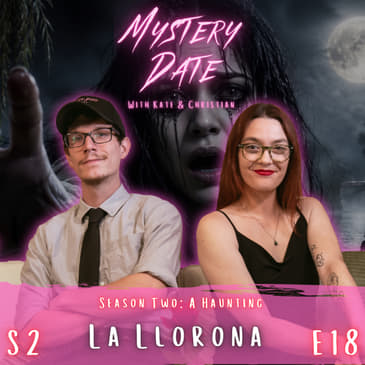 S2E18: La Llorona | The Cure of The Weeping Woman