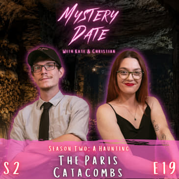 S2E19: The Paris Catacombs | Into The Empire of The Dead