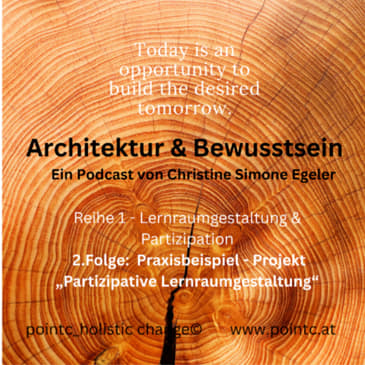 Architektur &amp; Bewusstsein: Lernraumgestaltung &amp; Partizipation: Praxisbeispiel - Projekt „Partizipative Lernraumgestaltung“