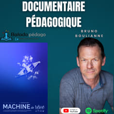 S2É1: Machine de rêve, le documentaire au service de l'éducation
