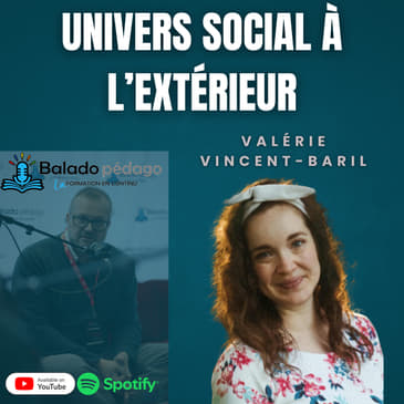 S1Ép2: Valérie enseigne l'univers social à l'extérieur au primaire