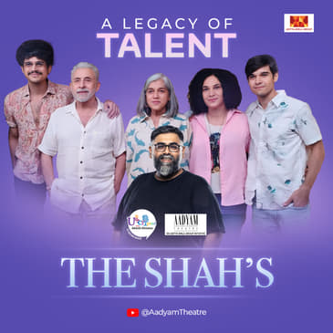 Exclusive Audio Cut: The Legacy Of Theatre Ft. Naseeruddin Shah, Ratna Pathak Shah and Family | Aadyam Podcast