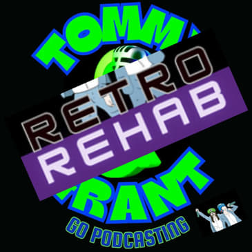 Tommy and Grant Present Retro Rehab