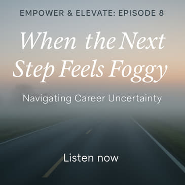 Episode 8: Navigating Career Uncertainty