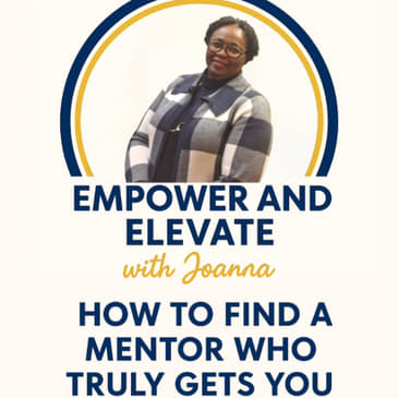 Season 3 Episode 5: How to Find a Mentor Who Truly Gets You