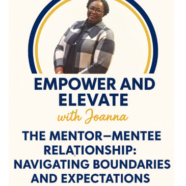 Season 3 Epd 6: The Mentor–Mentee Relationship: Navigating Boundaries and Expectations