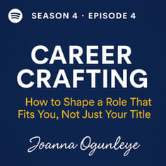 Season 4, Episode 4 – Career Crafting: How to Shape a Role That Fits You, Not Just Your Title