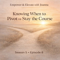 Season 5 Episode 8: Knowing When to Pivot vs Stay the Course