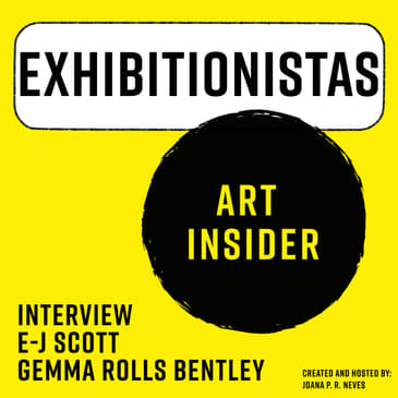 Exhibition as safe space with Curators G. Rolls Bentley &amp; E-J Scott: ART INSIDER