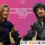 EP48: Shattering Stereotypes: Rahul Suri's Extraordinary Journey | Unbound with Mamtaa